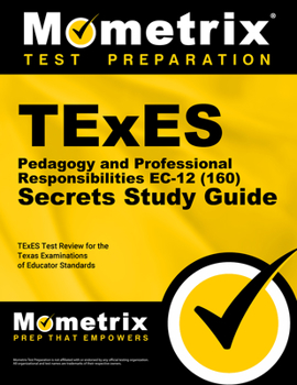Paperback TExES Pedagogy and Professional Responsibilities Ec-12 (160) Secrets Study Guide: TExES Test Review for the Texas Examinations of Educator Standards Book