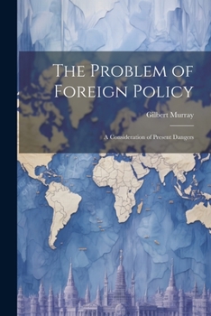 Paperback The Problem of Foreign Policy: A Consideration of Present Dangers Book