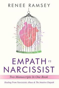 Paperback Empath Vs Narcissist: Two Manuscripts in One Book: Healing From Narcissistic Abuse & The Intuitive Empath Book