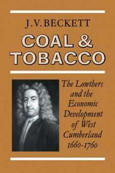 Paperback Coal and Tobacco: The Lowthers and the Economic Development of West Cumberland, 1660 1760 Book