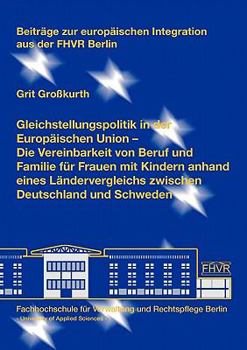 Paperback Gleichstellungspolitik in der Europäischen Union: Die Vereinbarkeit von Beruf und Familie für Frauen mit Kindern anhand eines Ländervergleichs zwische [German] Book