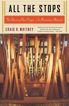 Paperback All the Stops: The Glorious Pipe Organ and Its American Masters Book