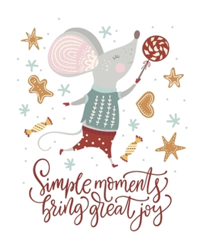 Simple Moments Bring Great Joy: Mouse Gift - 2020 Planner Weekly and Monthly Featuring Cute Funny Holiday Mouse - Rat Planner 2020