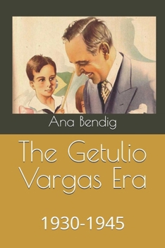 Paperback The Getulio Vargas Era: 1930-1945 Book