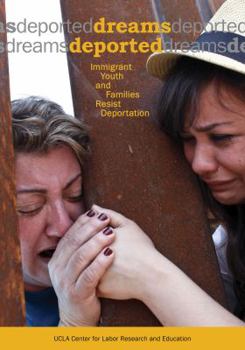 Paperback DREAMS DEPORTED : IMMIGRANT YOUTH AND FAMILIES RESIST DEPORTATION Book