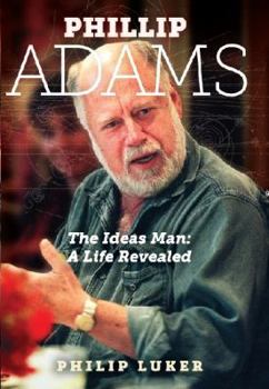 Paperback Phillip Adams - The Ideas Man: A Life Revealed Book