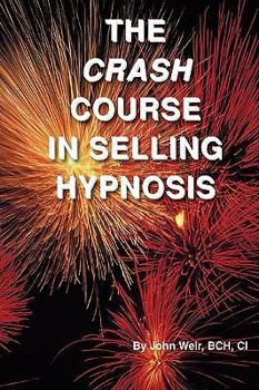 Paperback The Crash Course In Selling Hypnosis Book