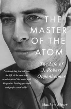 Paperback The Master of the Atom: The Life of J. Robert Oppenheimer Book