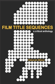Paperback Film Title Sequences: A Critical Anthology Book