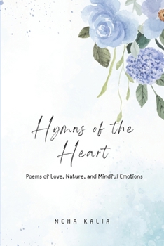 Paperback Hymns of the Heart: Poems of Love, Nature, and Mindful Emotions Book