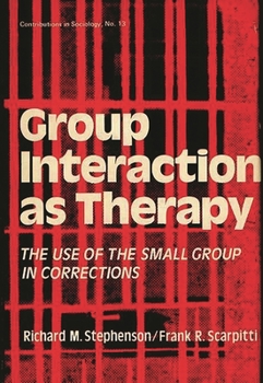 Hardcover Group Interaction as Therapy: The Use of the Small Group in Corrections Book
