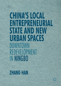 Paperback China's Local Entrepreneurial State and New Urban Spaces: Downtown Redevelopment in Ningbo Book