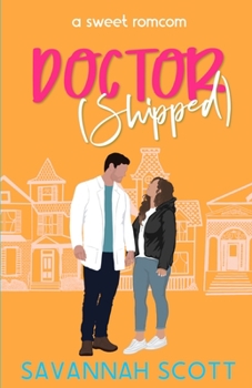 Doctorshipped: A Small Town, Grumpy-Sunshine, Single Dad Romcom - Book #5 of the Getting Shipped!