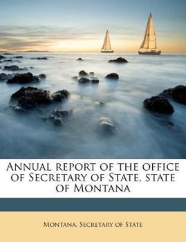 Annual report of the office of Secretary of State, state of Montana