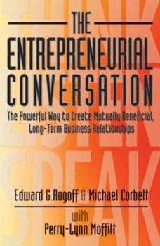 Paperback The Entrepreneurial Conversation: The Powerful Way to Create Mutually Beneficial, Long-Term Business Relationships Book