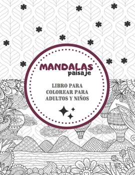 Paperback Mandalas de paisaje - Libro para colorear para adultos y niños: Magníficos mandalas para los apasionados - Libro para colorear Adultos y niños Antiest [Spanish] Book