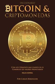 Paperback Diccionario Bitcoin & Criptomonedas Ingles Espanol: Con los terminos mas usados en el Comercio de Valores Monetarios [Spanish] Book