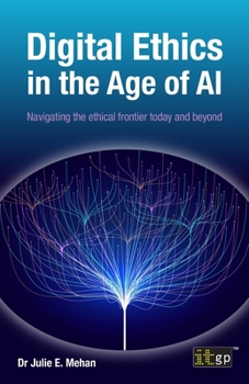 Paperback Digital Ethics in the Age of AI: Navigating the ethical frontier today and beyond Book