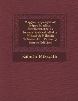 Paperback Magyar regényirók képes kiadása. Szerkesztette és bevezetésekkel ellátta Mikszáth Kálmán Volume 34 [Hungarian] Book