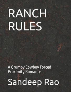 RANCH RULES: A Grumpy Cowboy Forced Proximity Romance