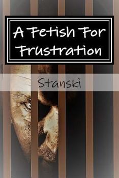 Paperback A Fetish For Frustration Book