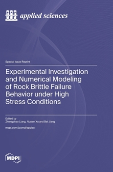 Hardcover Experimental Investigation and Numerical Modeling of Rock Brittle Failure Behavior under High Stress Conditions Book