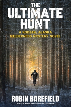 Paperback The Ultimate Hunt: A Kodiak, Alaska Wilderness Mystery Novel Book