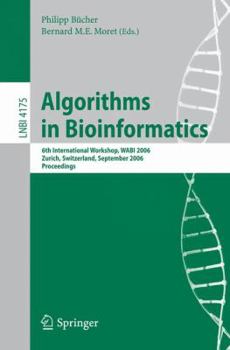 Paperback Algorithms in Bioinformatics: 6th International Workshop, Wabi 2006, Zurich, Switzerland, September 11-13, 2006, Proceedings Book