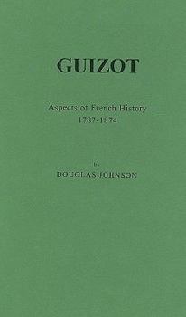 Hardcover Guizot: Aspects of French History, 1787-1874 Book