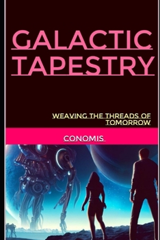 Paperback Galactic Tapestry: Weaving the Threads of Tomorrow Book
