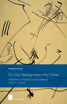 Eu Crisis Management After Lisbon: A New Model to Address Security Challenges in the 21st Century?