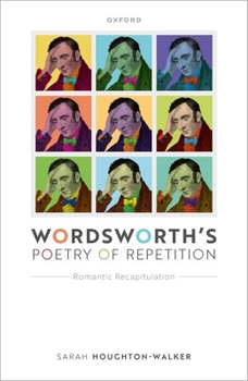 Hardcover Wordsworth's Poetry of Repetition: Romantic Recapitulation Book