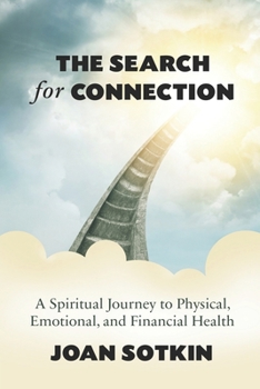 Paperback The Search for Connection: A Spiritual Journey to Physical, Emotional, and Financial Health Book