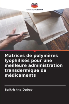 Paperback Matrices de polymères lyophilisés pour une meilleure administration transdermique de médicaments [French] Book