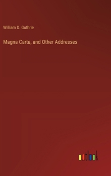 Magna Carta, and Other Addresses