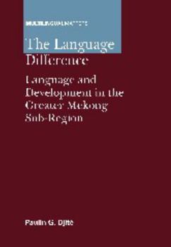 Hardcover The Language Difference: Language and Development in the Greater Mekong Sub-Region Book