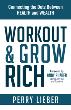 Paperback Workout and Grow Rich: Healthy Habits to Fuel Your Best Success Book