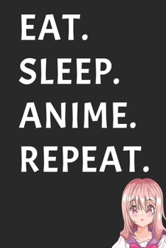 Paperback Eat Sleep Anime Repeat: Anime Writing Journals Lined notebook For women, men, girls, boys Ototaku Lover Journal, Idea Notebook Funny Gift / Jo Book