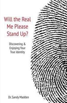 Paperback Will the Real Me Please Stand Up?: Discovering and Enjoying your True Identity Book