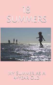 Paperback 18 Summers: My Summer As A 4-Year Old Book