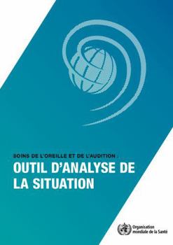 Paperback Soins de l'Oreille Et de l'Audition: Outil d'Analyse de la Situation [French] Book
