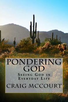 Paperback Pondering God: Seeing God in Everyday Life Book