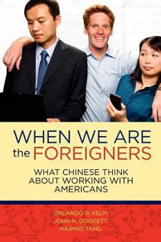 Paperback When we are the foreigners: What Chinese think about working with Americans Book