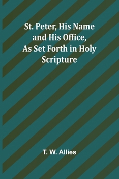 Paperback St. Peter, His Name and His Office, as Set Forth in Holy Scripture Book