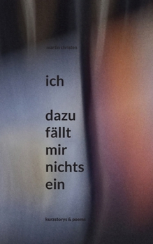 Paperback ich - dazu fällt mir nichts ein: kurzstorys & poems [German] Book