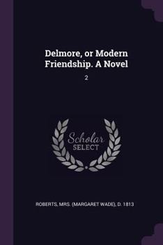 Paperback Delmore, or Modern Friendship. A Novel: 2 Book