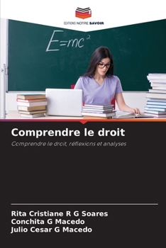 Comprendre le droit: Comprendre le droit, réflexions et analyses