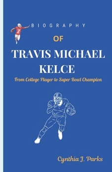 Paperback Biography of Travis Michael Kelce: From College Player to Super Bowl Champion Book
