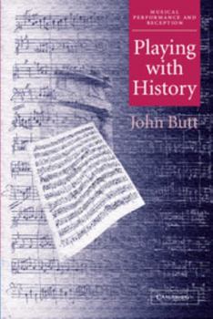 Paperback Playing with History: The Historical Approach to Musical Performance Book