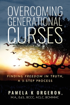 Paperback Overcoming Generational Curses: Finding "Freedom in Truth", a 3-Step Process Book